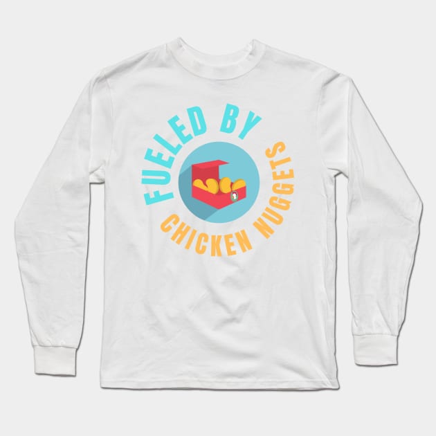 Fueled By Chicken Nuggets Funny Junk Food Lovers Gift Long Sleeve T-Shirt by nathalieaynie